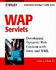 Wap Servlets: Developing Dynamic Web Content With Java and Wml (With Cd-Rom...