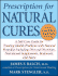 Prescription for Natural Cures: a Self-Care Guide for Treating Health Problems With Natural Remedies Including Diet and Nutrition, Nutritional Supplements, Bodywork, and More