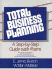 Total Business Planning: a Step-By-Step Guide With Forms (Modern Accounting Perspectives and Practice)