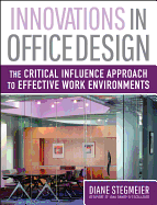 Innovations in Office Design: the Critical Influence Approach to Effective Work Environments [Hardcover] Stegmeier, Diane