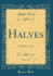 Halves, Vol 3 of 3 and Other Tales Classic Reprint