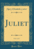 Juliet, Vol 1 of 3 Classic Reprint