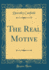 The Real Motive (Classic Reprint)