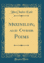 Maximilian, and Other Poems Classic Reprint