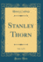 Stanley Thorn, Vol 1 of 3 Classic Reprint