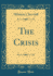 The Crisis Classic Reprint