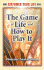 The Game of Life and How to Play It