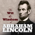 Abraham Lincoln's Wit and Wisdom