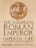 The Complete Roman Emperor: Imperial Life at Court and on Campaign