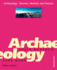 Archaelogy: Theories Methods and Practice