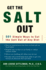 Get the Salt Out: 501 Simple Ways to Cut Salt Out of Any Diet