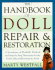 The Handbook of Doll Repair and Restoration: