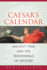 Csar's Calendar: Ancient Time and the Beginnings of History (Volume 65)