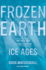 Frozen Earth: the Once and Future Story of Ice Ages