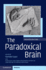 The Paradoxical Brain