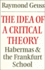 Modern European Philosophy: the Idea of a Critical Theory: Habermas and the Frankfurt School
