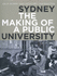 Sydney: the Making of a Public University
