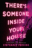 ThereS Someone Inside Your House