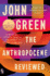 The Anthropocene Reviewed: Essays on a Human-Centered Planet