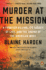 Murder at the Mission: a Frontier Killing, Its Legacy of Lies, and the Taking of the American West