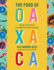 The Food of Oaxaca: Recipes and Stories From Mexico's Culinary Capital: a Cookbook
