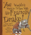 You Wouldn't Want to Explore With Sir Francis Drake! : a Pirate You'D Rather Not Know