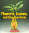 Flowers, Leaves and Other Plant Parts (a True Book: Incredible Plants! )