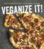 Veganize It! : Easy Diy Recipes for a Plant-Based Kitchen