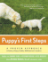 Puppy's First Steps: a Whole-Dog Approach to Raising a Happy, Healthy, Well-Behaved Puppy