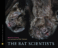 The Bat Scientists (Scientists in the Field)