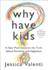 Why Have Kids? : a New Mom Explores the Truth About Parenting and Happiness