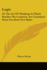 Logic: Or the Art of Thinking; in Which Besides the Common, Are Contained Many Excellent New Rules