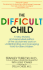 The Difficult Child: a New Step-By-Step Approach