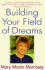 Building Your Field of Dreams