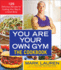 The You Are Your Own Gym: the Cookbook: 125 Delicious Recipes for Cooking Your Way to a Great Body