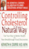 Controlling Cholesterol the Natural Way: Eat Your Way to Better Health With New Breakthrough Food Discoveries