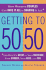 Getting to 50/50: How Working Couples Can Have It All By Sharing It All: and Why It's Great for Your Marriage, Your Career, Your Kids, and You