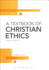 A Textbook of Christian Ethics