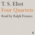 Four Quartets: Read By Ralph Fiennes