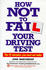 How Not to Fail Your Driving Test: the 22 Mistakes You Must Not Make