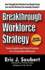 Breakthrough Workforce Strategy: Talent Insights and Proven Practices for a Competitive Difference