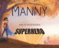 Manny: an Everyday Superhero