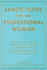 Lunch Notes for the Professional Woman: a Collection of Real-Life Stories and Modern-Day Advice to Drive Empowerment and Change