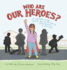Who Are Our Heroes?: A Reminder to Say Thank You! in the Time of Coronavirus and Beyond