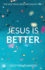 Jesus is Better the God Who Likes and Enjoys You