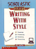 Writing With Style (Scholastic Guides)