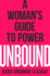 Unbound: a Woman's Guide to Power