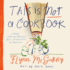 This is Not a Cookbook: a Chef's Creative Process From Imagination to Creation