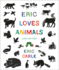 Eric Loves Animals: (Just Like You! ) (the World of Eric Carle)