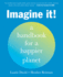 Imagine It! : a Handbook for a Happier Planet